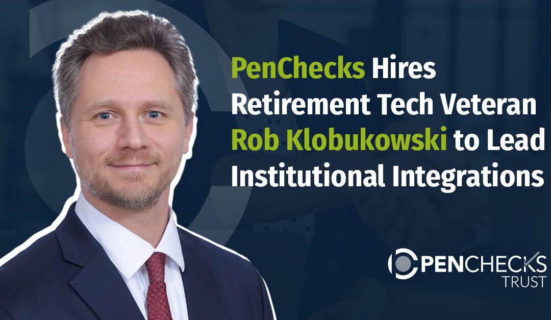 PenChecks Hires Retirement Tech Veteran Rob Klobukowski to Lead Institutional Integrations